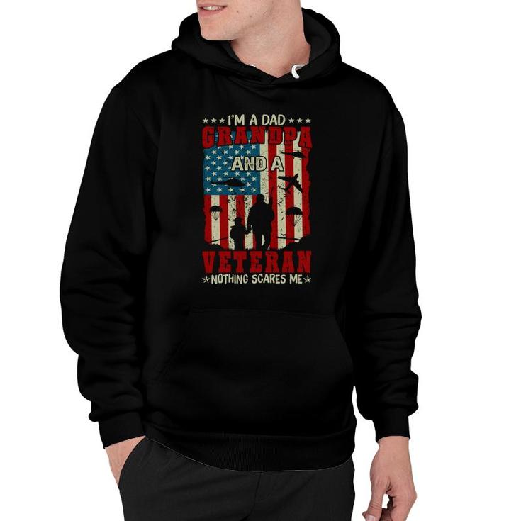 I Am A Dad Grandpa And A Retired Veteran Nothing Scares Me Hoodie