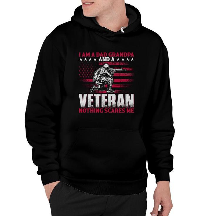 I Am A Dad Grandpa And A Veteran Who Fights Nothing Scares Me Hoodie