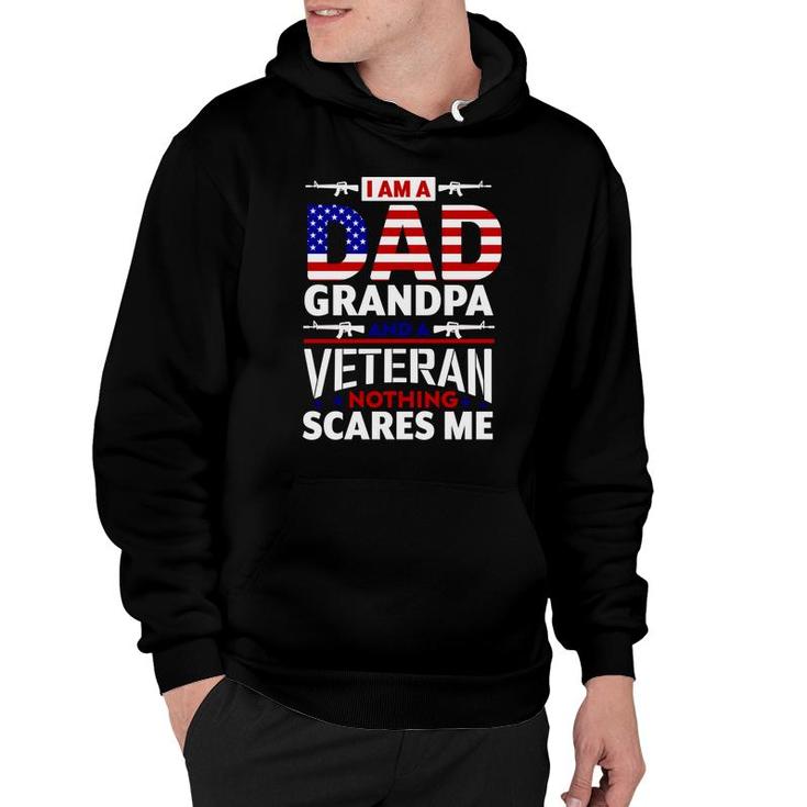 I Am A Dad Grandpa And An American Veteran Nothing Scares Me Hoodie