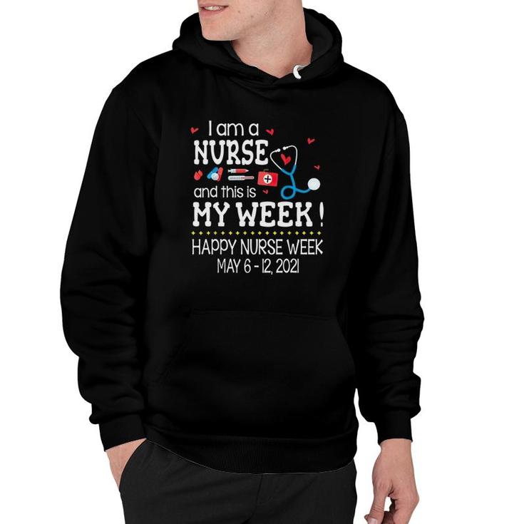 I Am A Nurse And This Is My Week Happy Nurse Week May 6-12 2021 Stethoscope First Aid Kit Thermometer Syringe Pill Red Hearts Hoodie