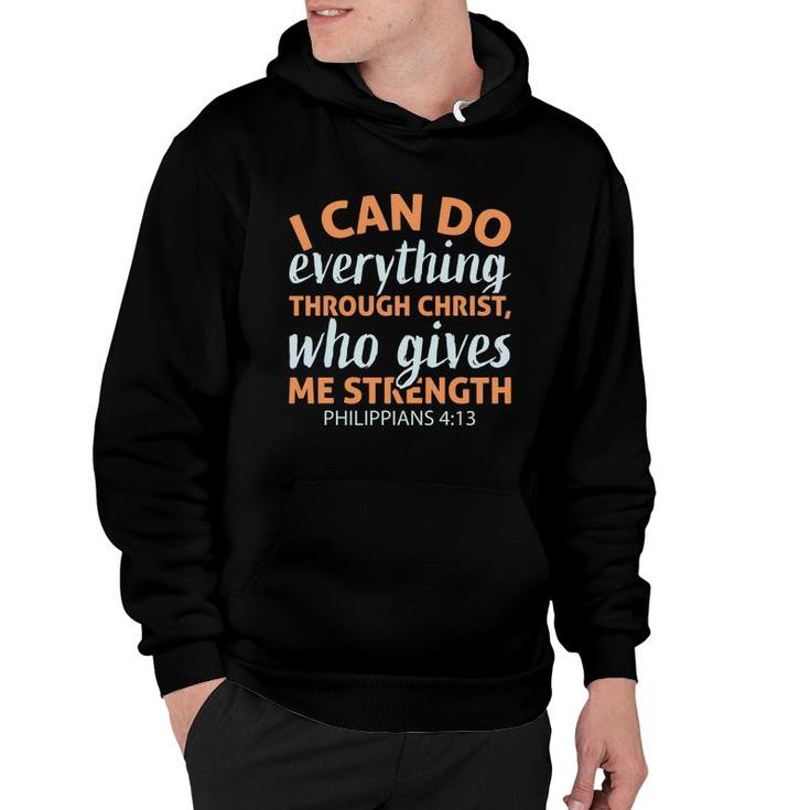 I Can Do Everything Through Christ Who Gives Me Strength Philippians Bible Verse Christian Hoodie