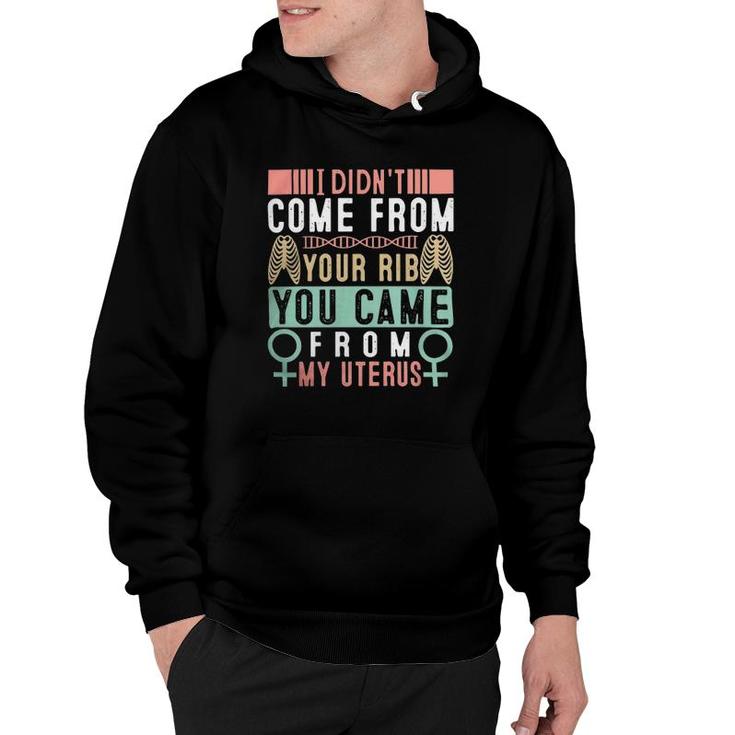 I Didnt Come From Your Rib You Came From My Vaginauterus Classic Hoodie