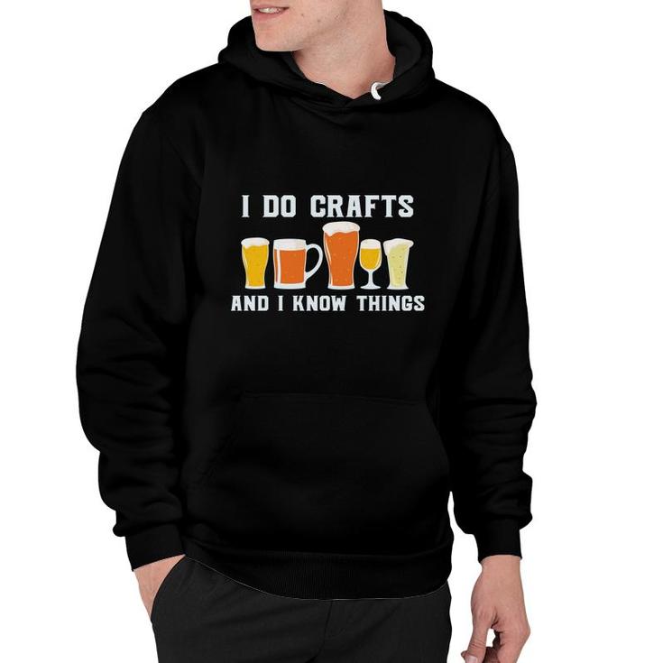 I Do Crafts And I Know Things Beer Lovers Gifts Hoodie