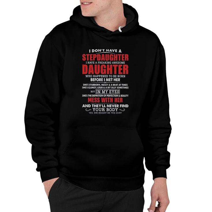 I Dont Have A Stepdaughter I Have A Freaking Awesome Daughter Mess With Her 2022 Trend Hoodie