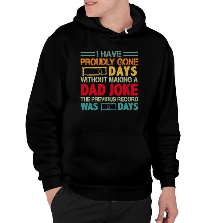 I Have Proudly Gone 0 Days Without Making A Dad Joke The Previous Record Was O Days Vintage Fathers Day Hoodie