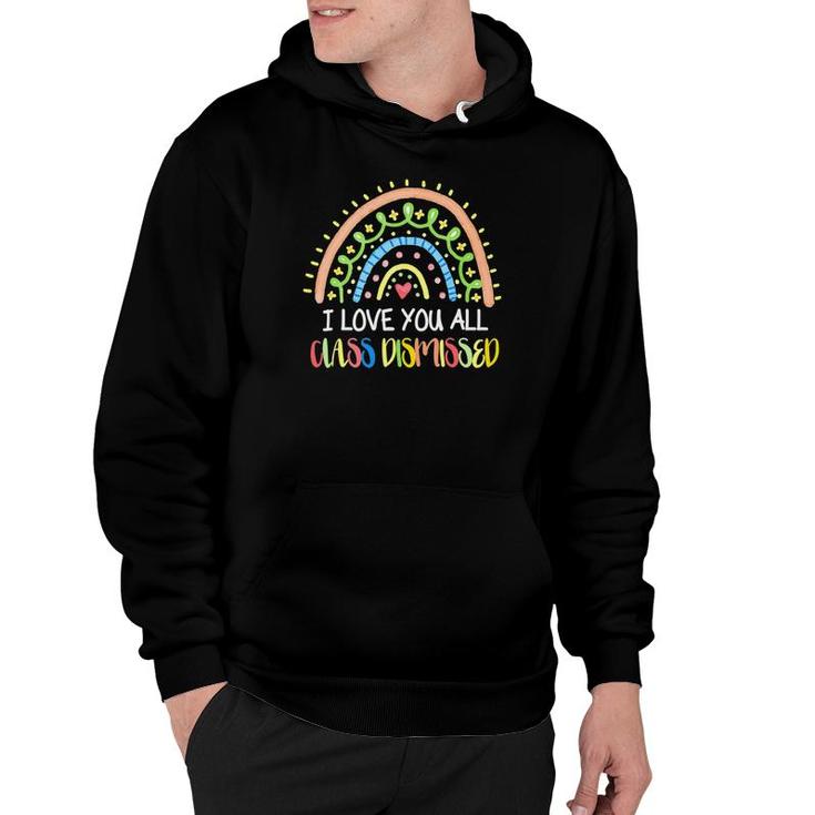 I Love You All Class Dismissed Rainbow Last Day Of School Cute Hoodie