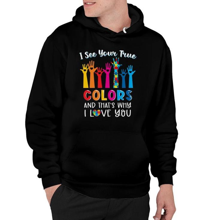 I See Your True Colors Autism Awareness Month Autism Mom Hoodie