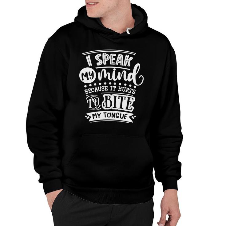 I Speak My Mind  Because It Hurts To Bite My Tongue Sarcastic Funny Quote White Color Hoodie