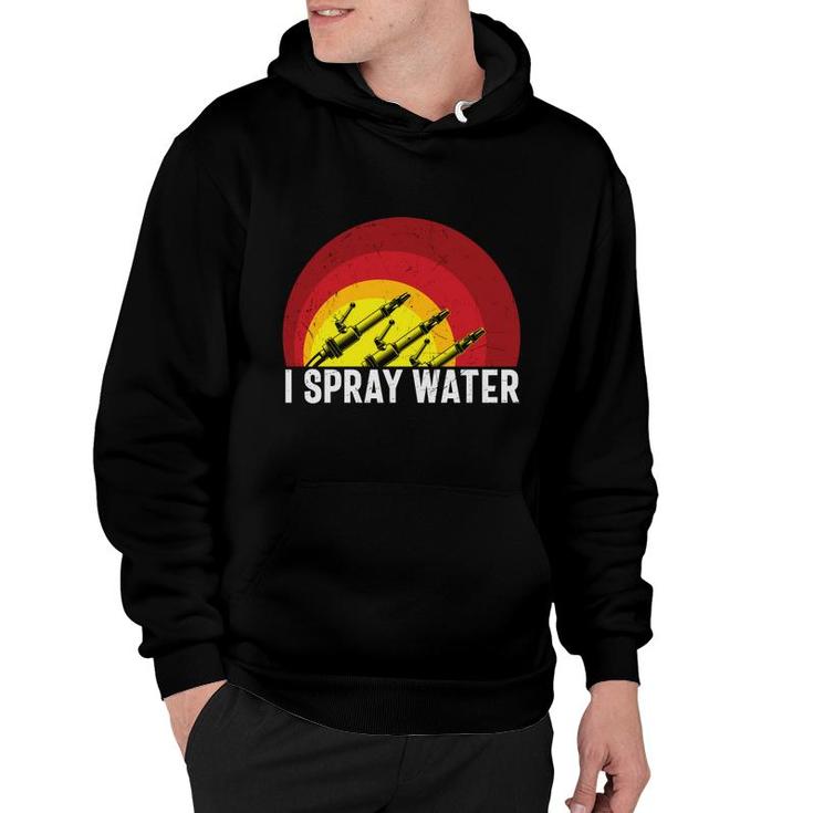 I Spray Water Firefighter Meaningful Great Hoodie