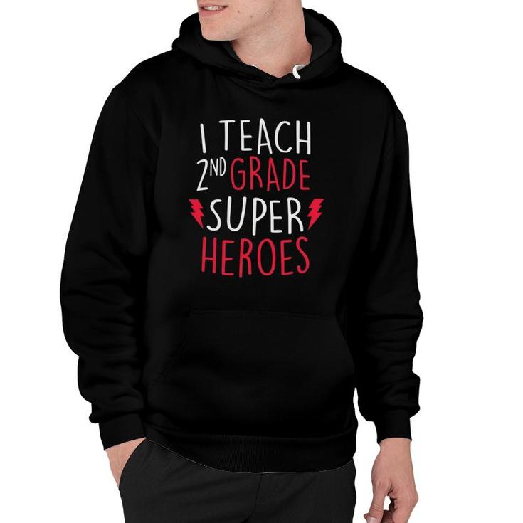 I Teach Super Heroes  Cute 2Nd Grade Teacher  Top Hoodie