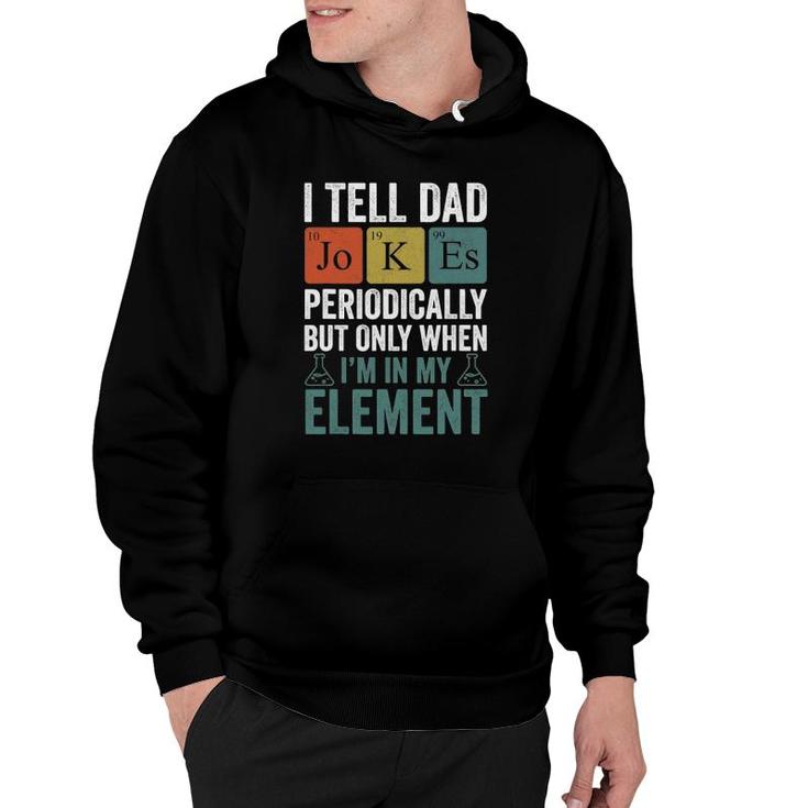 I Tell Dad Jokes Periodically Funny Men Father Hoodie