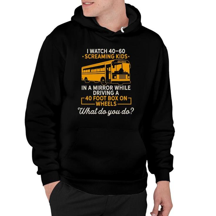 I Watch Screaming Kids While Driving Funny School Bus Driver Hoodie