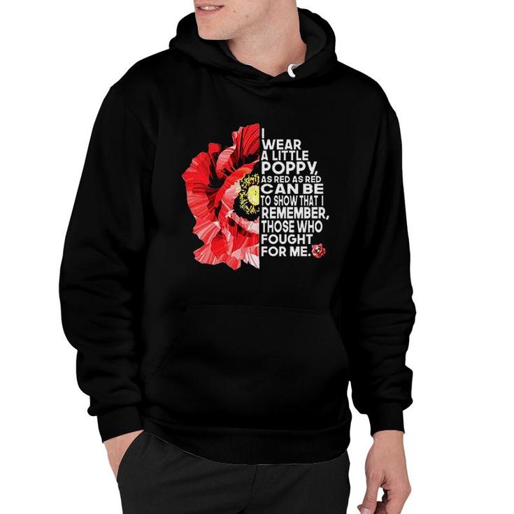 I Wear A Little Poppy As Red As Red Can Be To Show That I Remember Hoodie