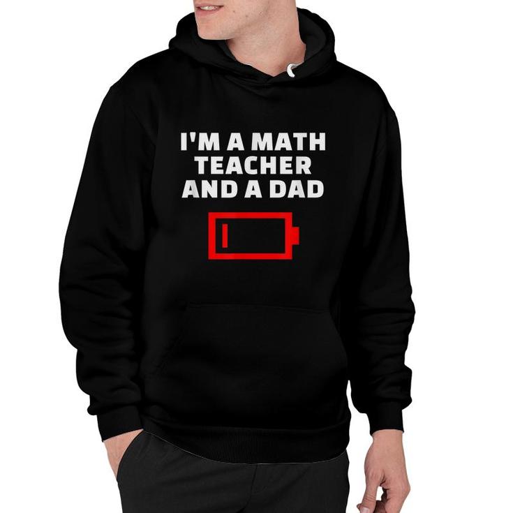 Im A Math Teacher And A Dad Tired Father Mathematician Gift Hoodie
