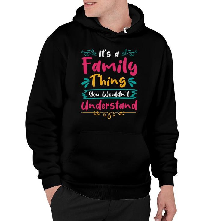 It Is A Family Thing You Wouldnt Understand Family Reunion Hoodie