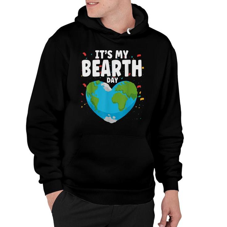 Its My Bearth Day Earth Birthday Anniversary Save Planet  Hoodie