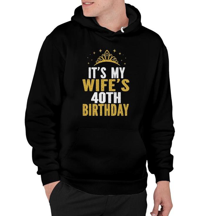 Its My Wifes 40Th Birthday 40 Years Old Wives Hoodie