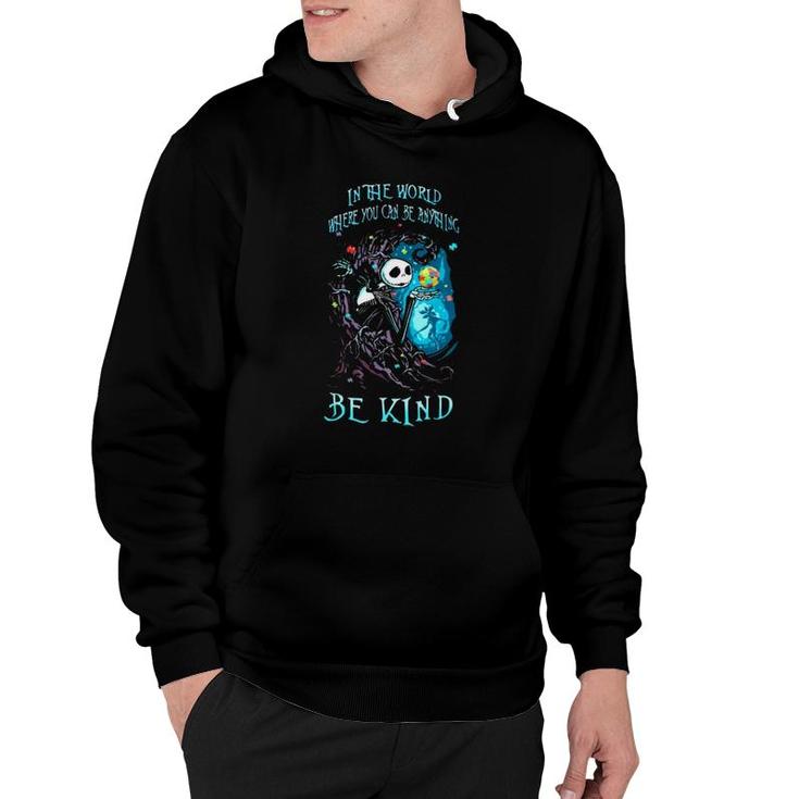 Jack Skeleton Autism Awareness In The World Where You Can Be Anything Be Kind Hoodie