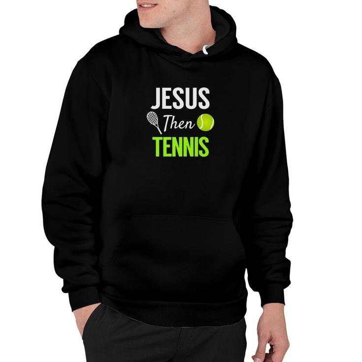 Jesus Then Tennis Christian Spiritual Sport Tee Hoodie