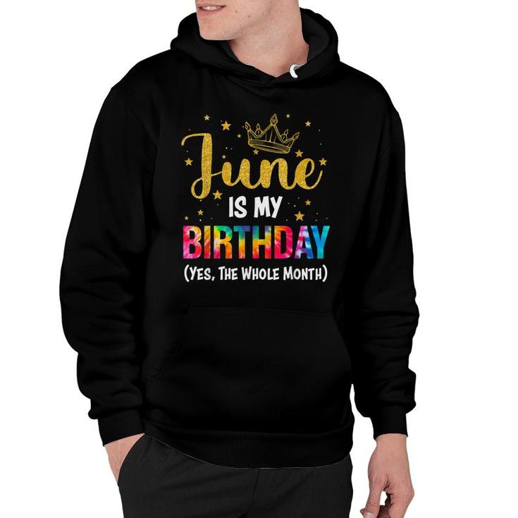 June Is My Birthday Yes The Whole Month  Funny June Bday  Hoodie