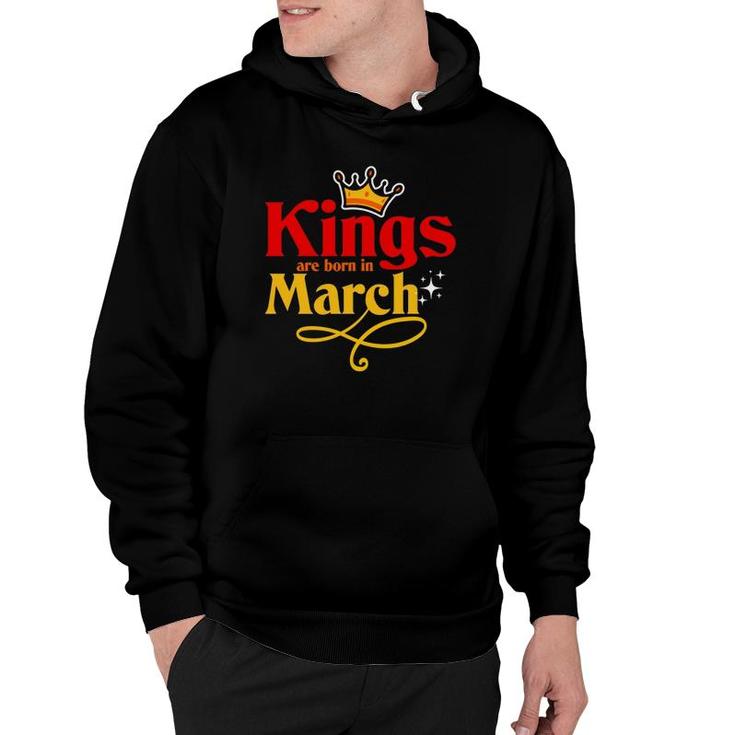 Kings Are Born In March - March Birthday Hoodie
