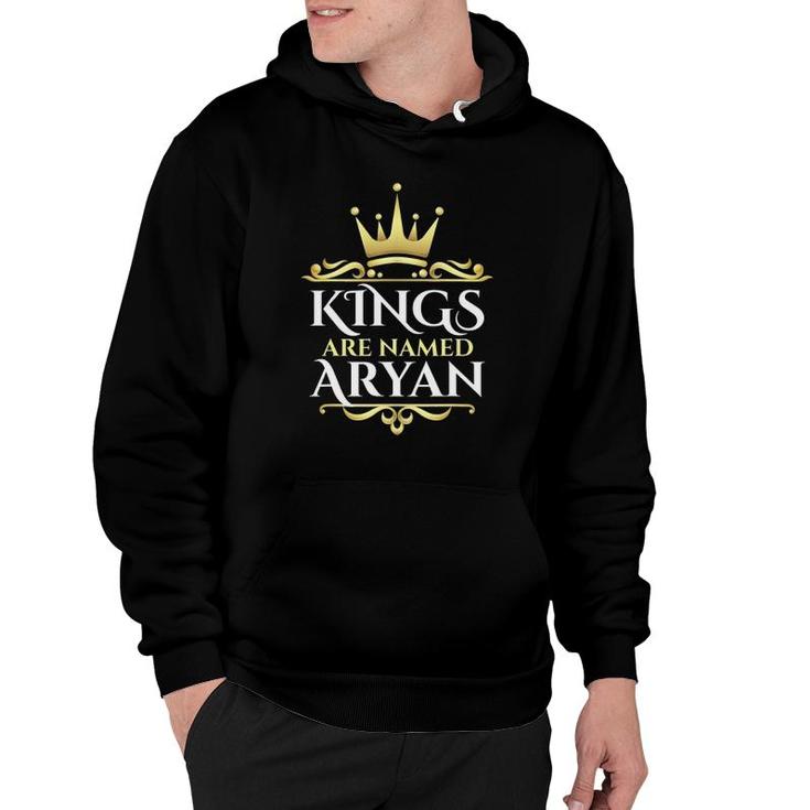 Kings Are Named Aryan First Name Hoodie