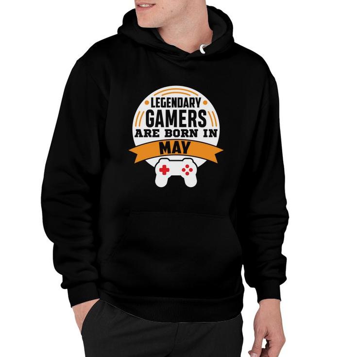 Legendary Gamers Are Born In May Cool Birthday Gifts Hoodie