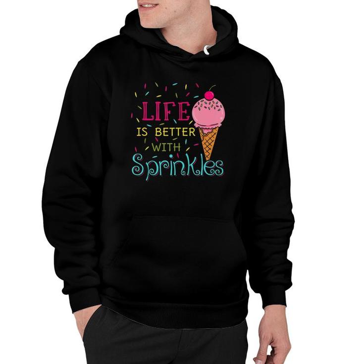 Life Is Better With Sprinkles Sweet Ice Cream Lover  Hoodie