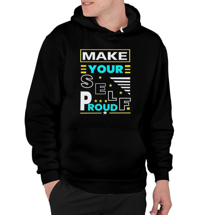 Make Your Self Proud Motivational Quote Hoodie