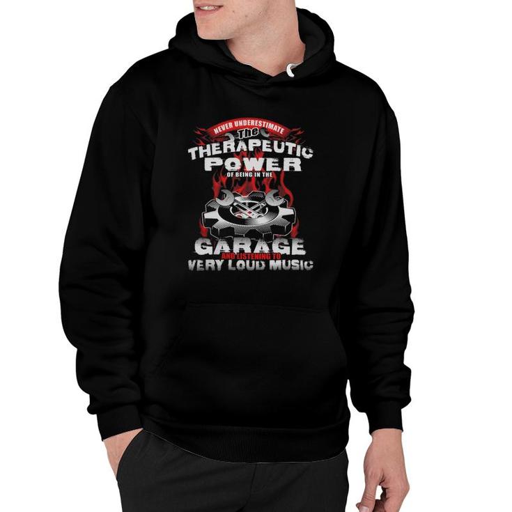 Mechanic Loud Music Never Underestimate The Therapeutic Power Of Being In The Garage Hoodie