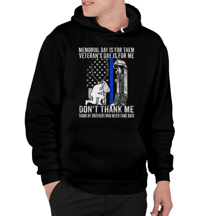 Memorial Day Is For Them Veterans Day Is For Me Us Veteran  Hoodie