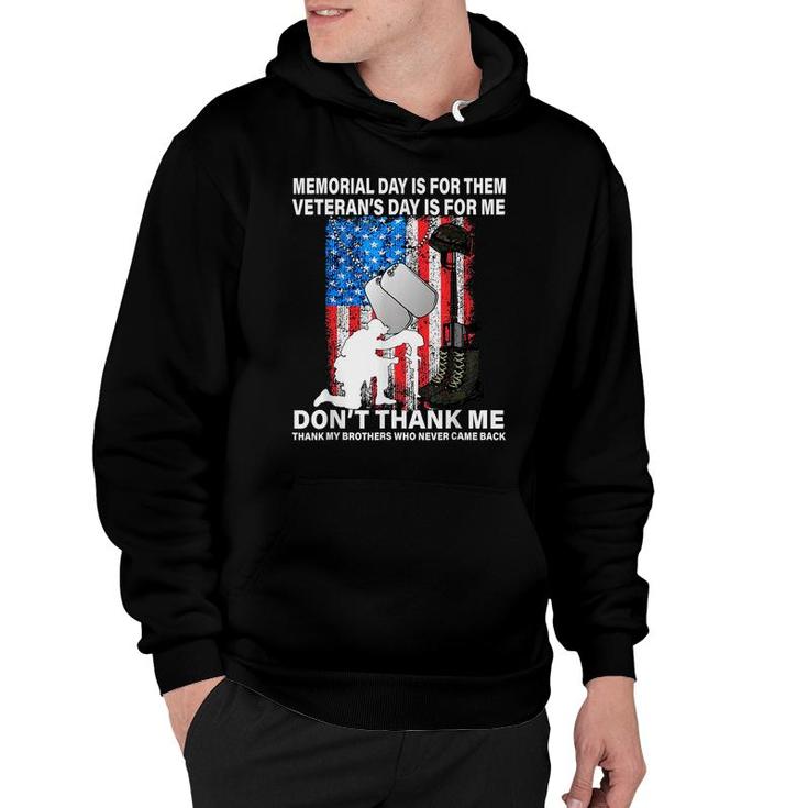 Memorial Day Is For Them Veterans Day Thank My Brothers Who Never Came Back Hoodie