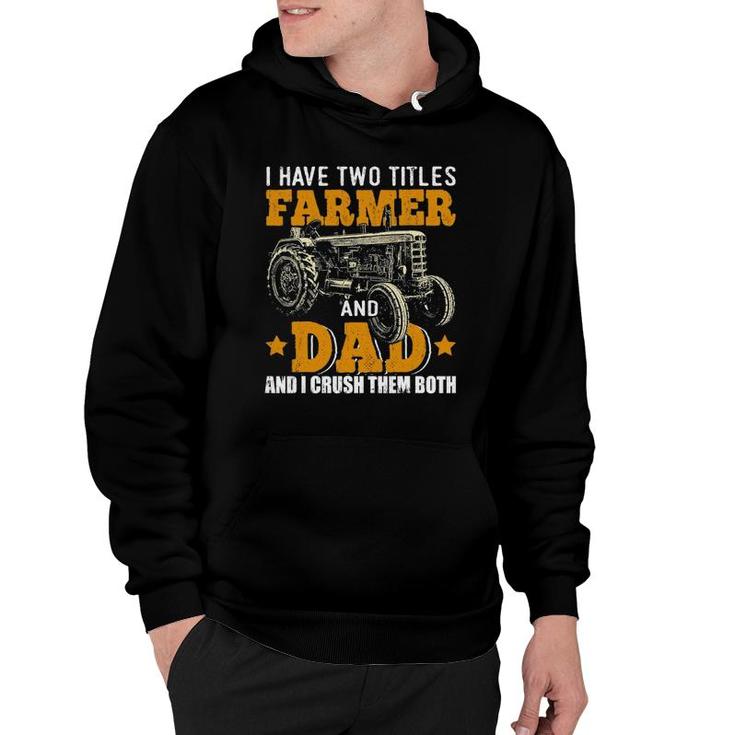 Mens I Have Two Titles Farmer Dad Fathers Day Tractor Farmer Gift Hoodie