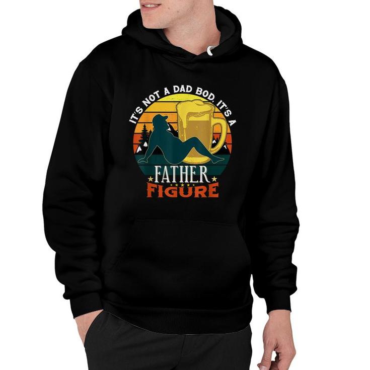 Mens Its Not A Dad Bod Its A Father Figure Fathers Day 2021  Hoodie