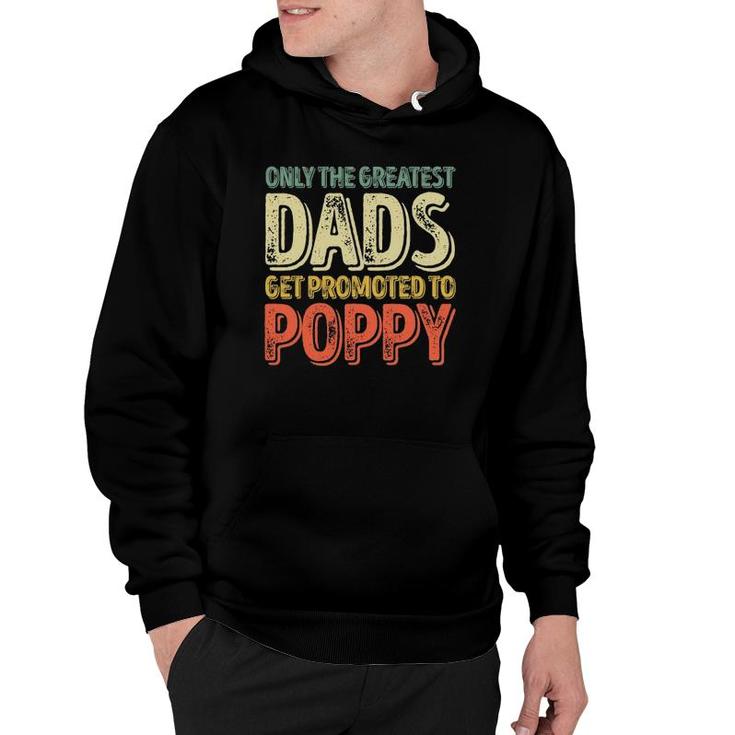 Mens Only The Greatest Dads Get Promoted To Poppy Hoodie