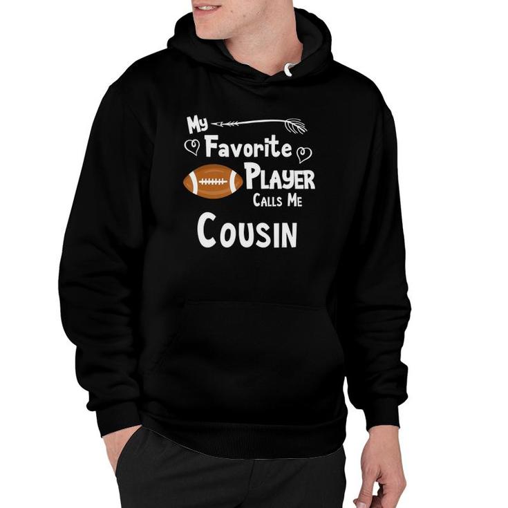 My Favorite Player Calls Me Cousin Football Sports Fan Hoodie