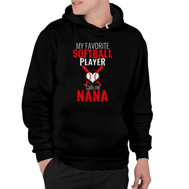 My Favorite Softball Player Calls Me Nana Funny Softball Hoodie