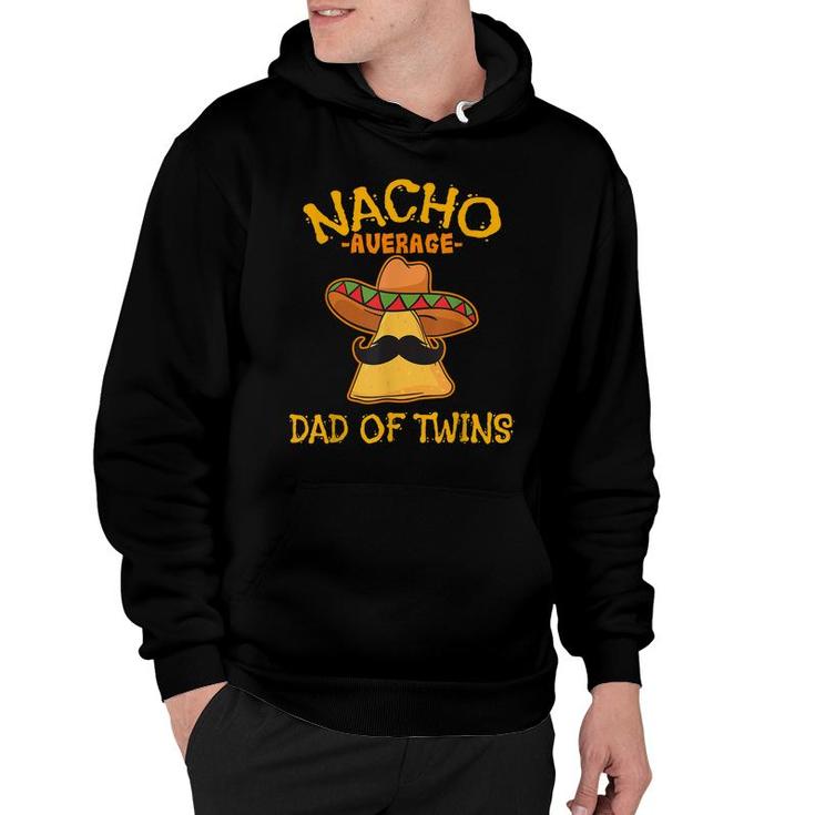 Nacho Average Dad Of Twins Cinco De Mayo Mexican Fiesta  Hoodie