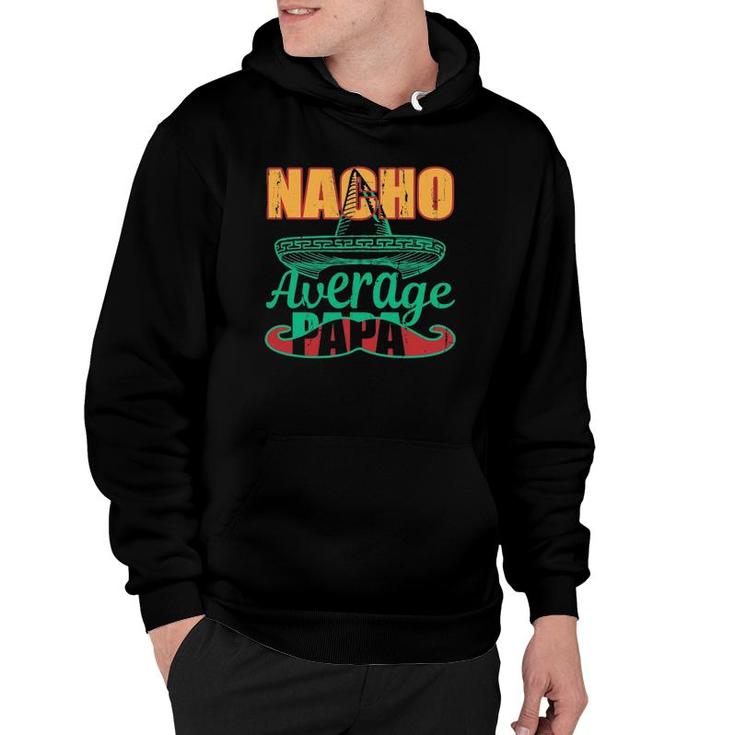 Nacho Average Papa Mexican Grandpa Fathers Day Gift Hoodie