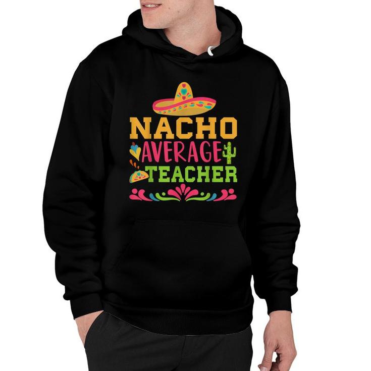Nacho Average Teacher Funny Spanish Teacher  Hoodie