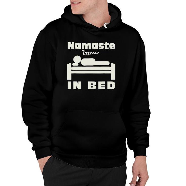 Namaste In Bed Sleep Addic  Funny Witty Punny Tee Hoodie