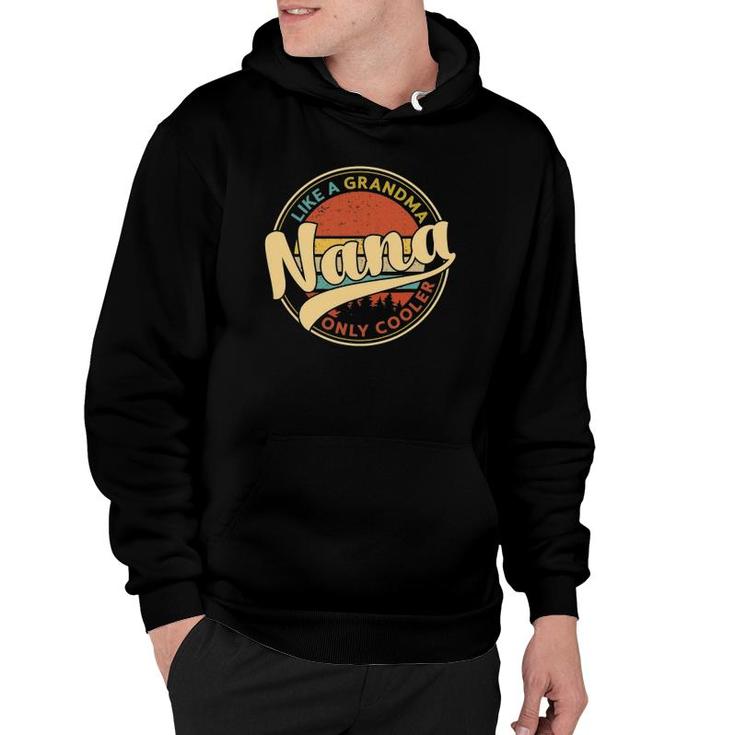 Nana Like A Grandma Only Cooler Vintage Cute Mothers Day Hoodie
