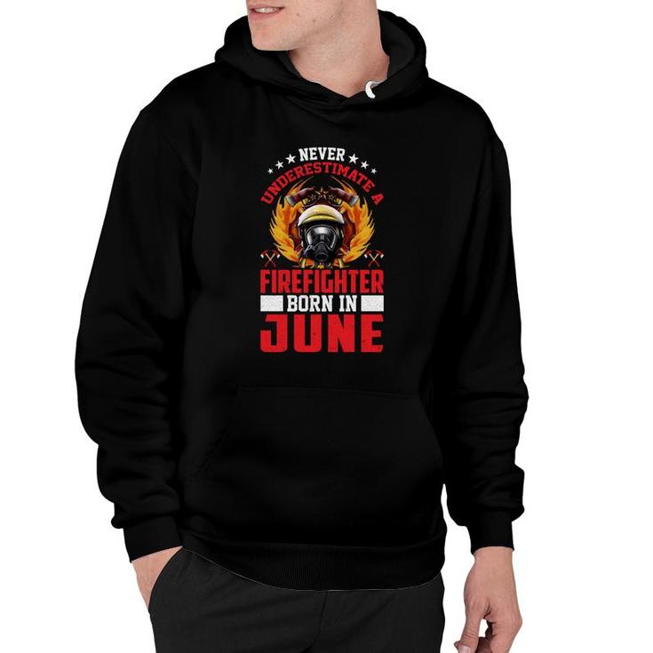 Never Underestimate A Firefighter Born In June Hoodie