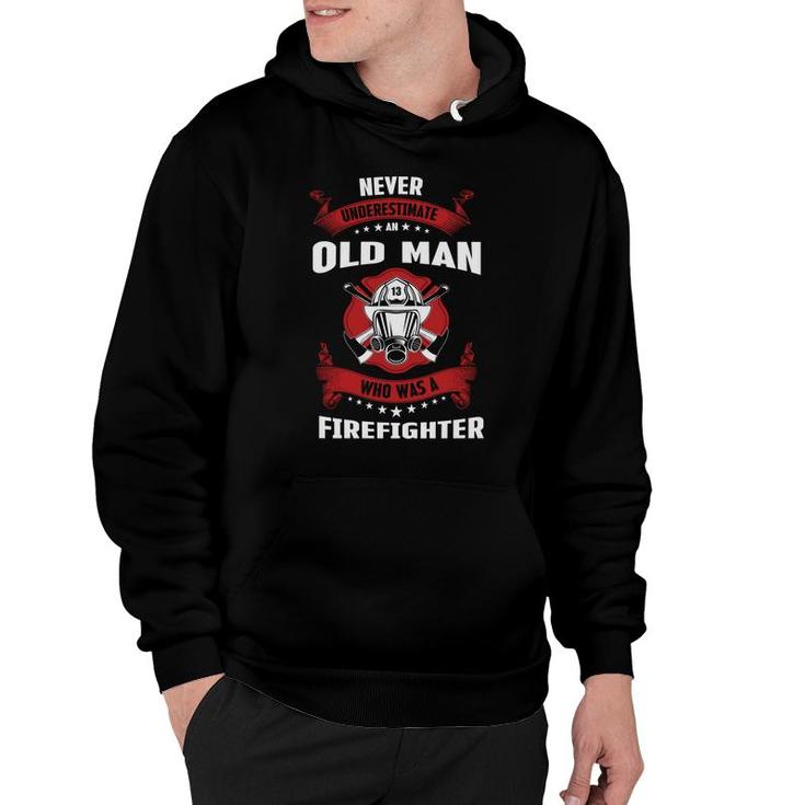 Never Underestimate An Old Man Who Was A Firefighter Job Hoodie