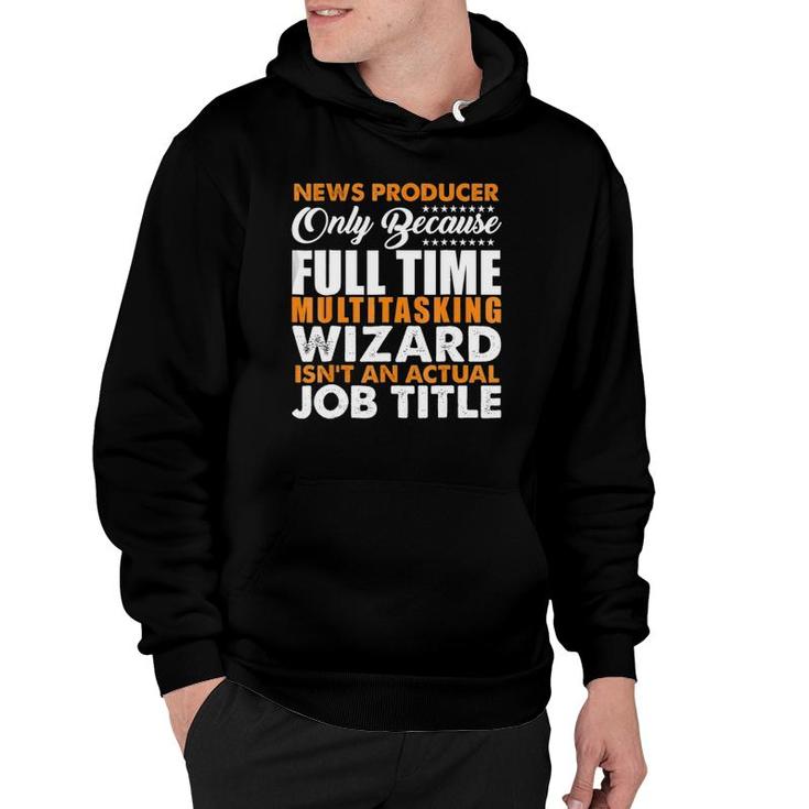 News Producer Is Not An Actual Job Title Funny Hoodie