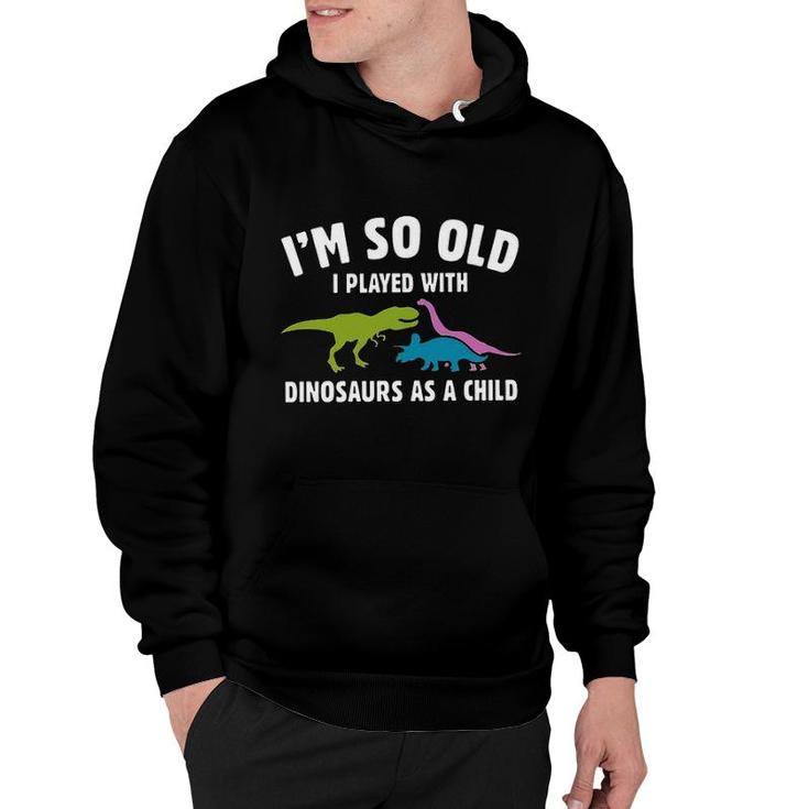 Played With Dinosaurs As A Child 2022 Trend Hoodie