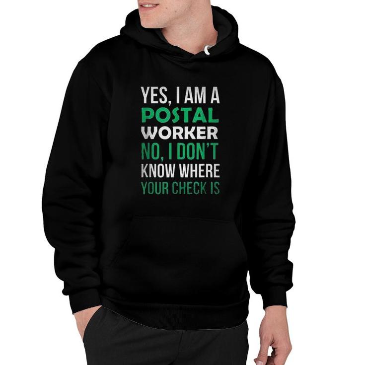 Postal Worker No Where Your Check Is Enjoyable Gift 2022 Hoodie