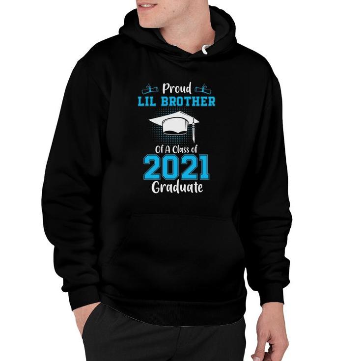 Proud Lil Brother Of A Class Of 2021 Graduate Senior Graduation Hoodie