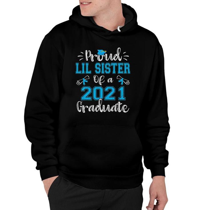Proud Lil Sister Of A 2021 Graduate Funny Class Of 21 Ver2 Hoodie