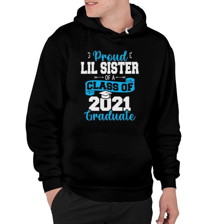 Proud Lil Sister Of A Class Of 2021 Graduate Funny Senior 21 Ver2 Hoodie